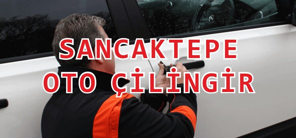 Sancaktepe Oto Çilingir